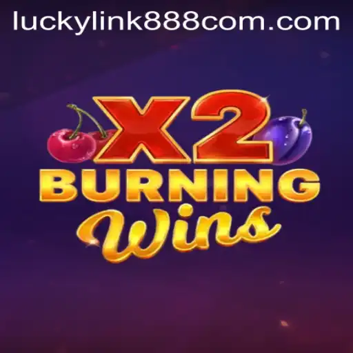 Unveiling BurningWinsX2: A Dazzling Adventure with Luckylink888