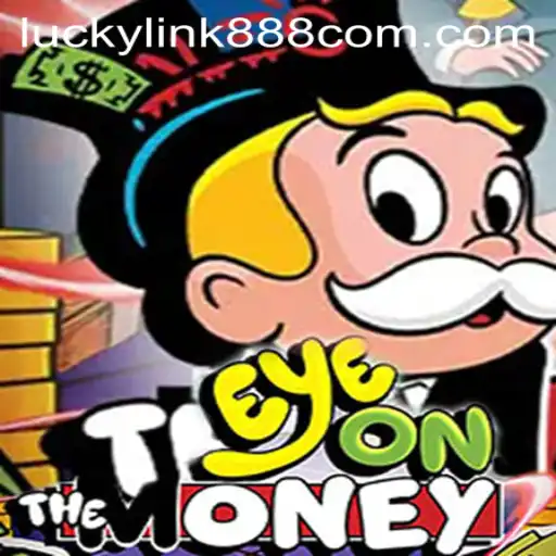 Discover the Thrills of EyeOnTheMoney with Luckylink888