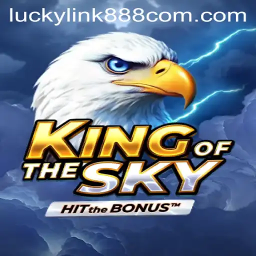 KingOfTheSky and the Rise of luckylink888: A Fresh Take on Gaming Adventures