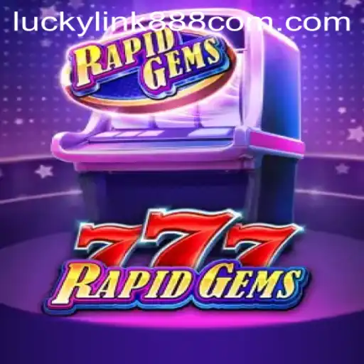 Exploring the Thrilling World of RapidGems777 and How luckylink888 Enhances Your Gaming Experience